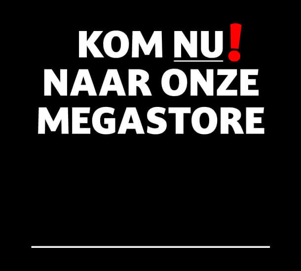 Kom nu naar onze Megastore banner